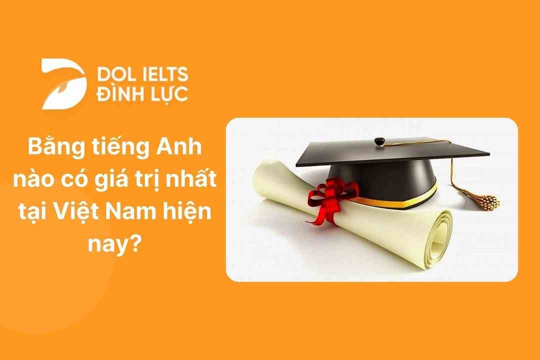 Bằng tiếng Anh nào có giá trị nhất?
