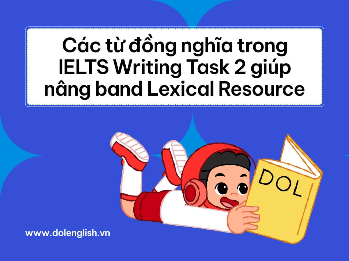 Các từ đồng nghĩa trong IELTS Writing Task 2