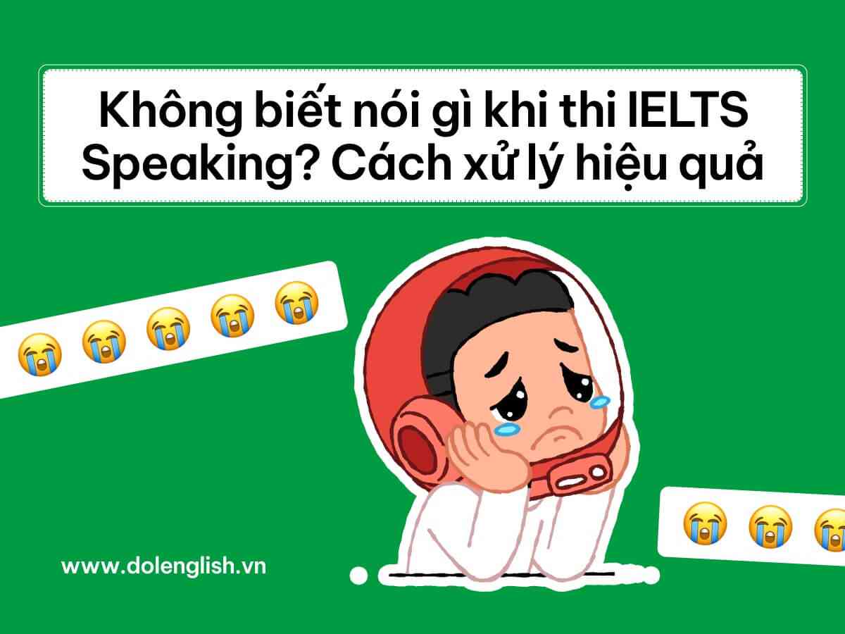 Thi IELTS Speaking không biết nói gì