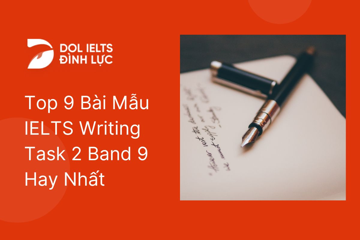 Top 9 Bài Mẫu IELTS Writing Task 2 Band 9 Hay Nhất