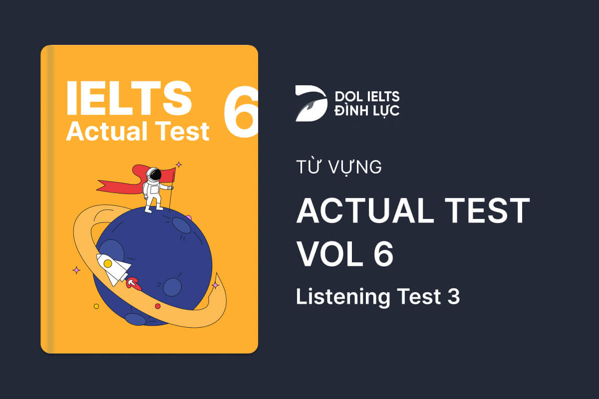 Từ Vựng IELTS Online Test Actual Test 6 - Listening Test 3