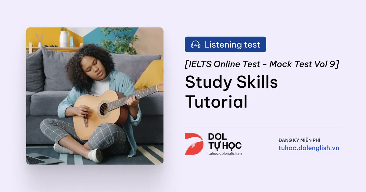 Từ Vựng IELTS Mock Test Vol 9 - Listening Test 3 - Section 3: Study skills tutorial